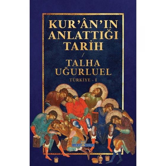 Kur’an’ın Anlattığı Tarih: Türkiye - Talha Uğurluel