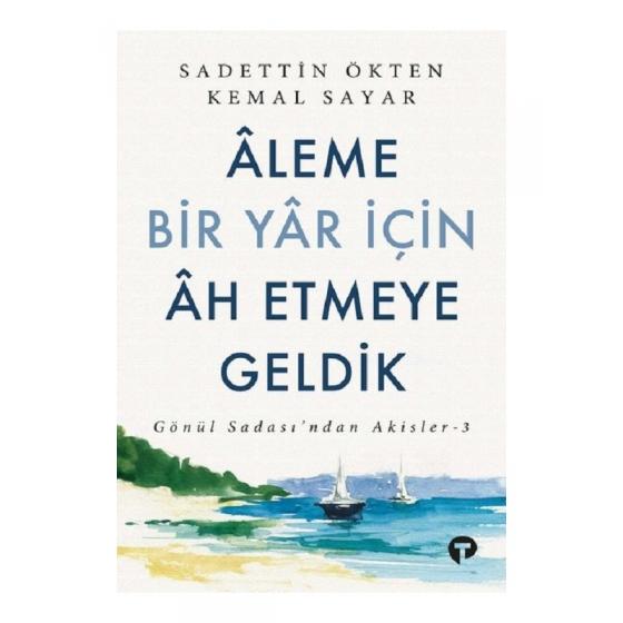 Aleme Bir Yar Için Ah Etmeye Geldik - Sadettin Ökten - Kemal Sayar